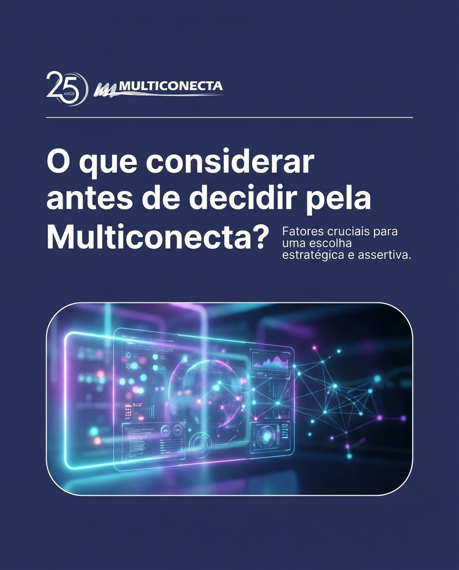 O que considerar antes de decidir pela Multiconecta?