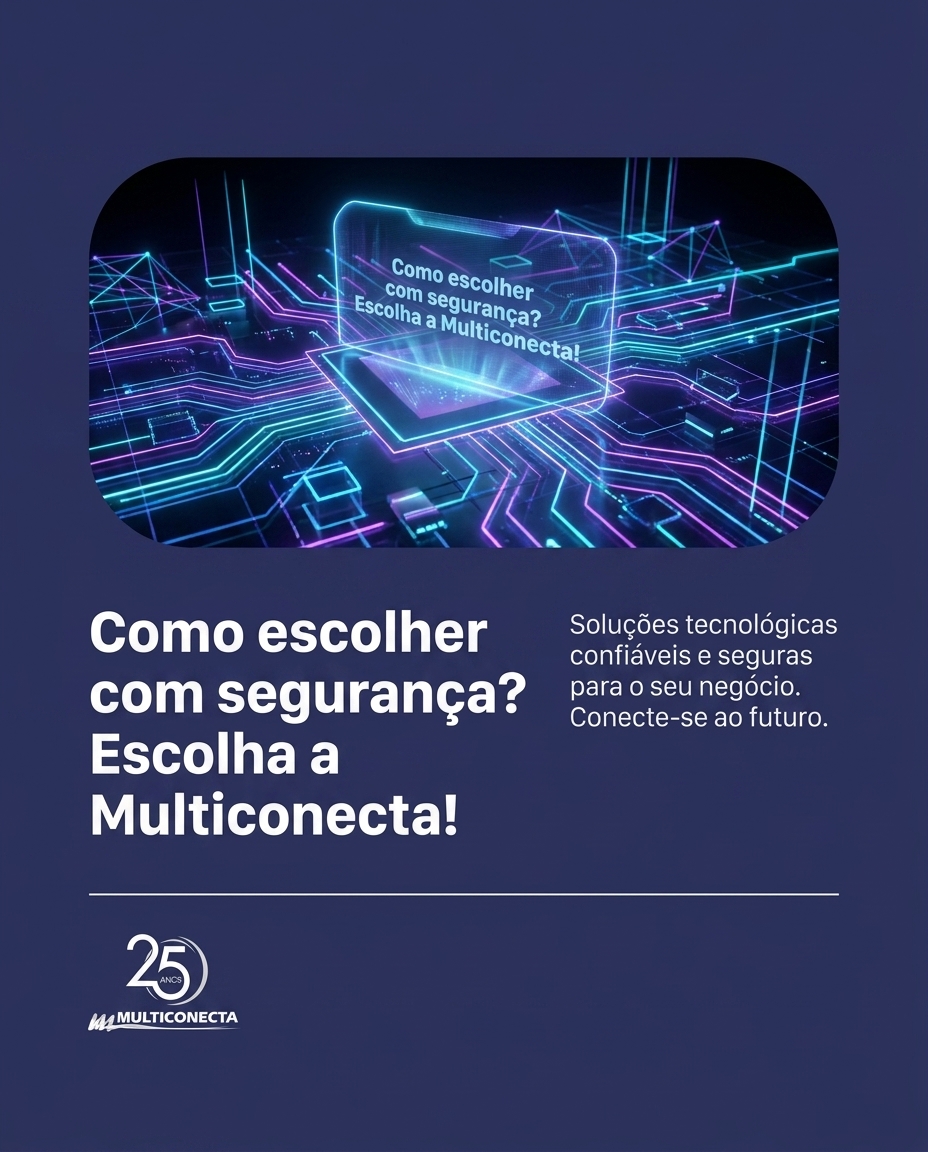 Como escolher com segurança? Escolha a Multiconecta!