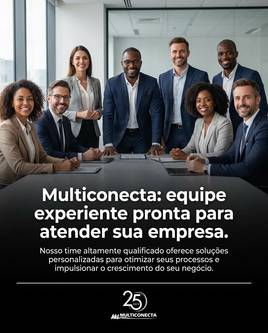 Multiconecta: equipe experiente pronta para atender sua empresa.