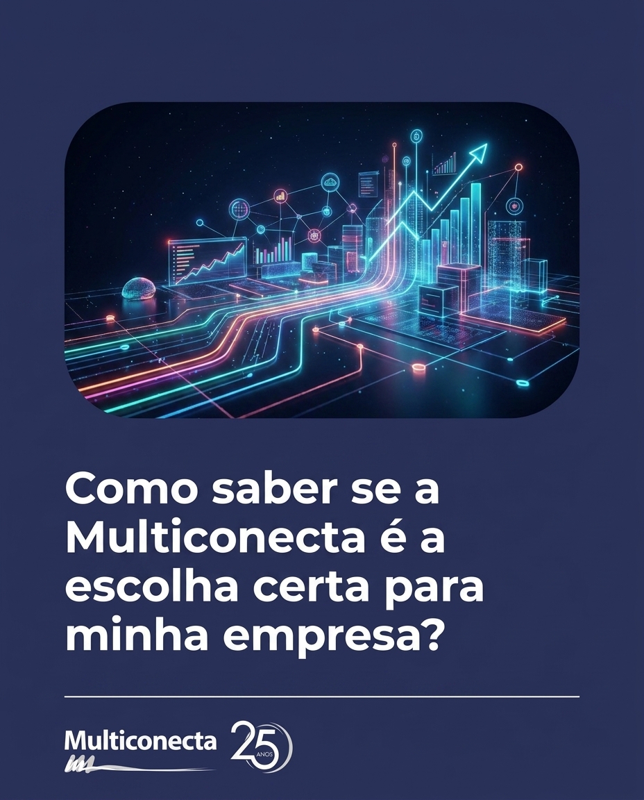Como saber se a Multiconecta é a escolha certa para minha empresa?