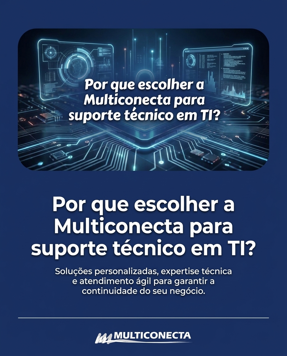 Por que escolher a Multiconecta para suporte técnico em TI?