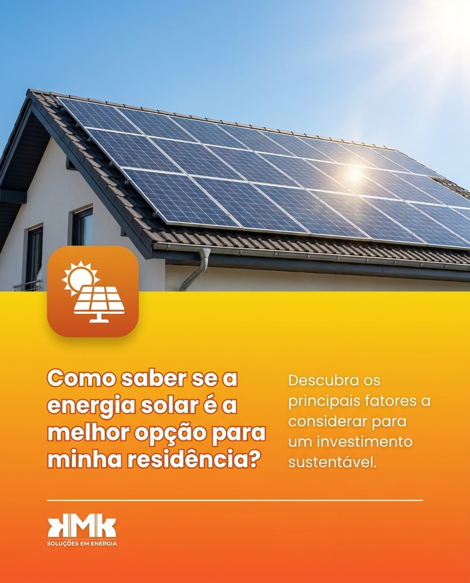 Como saber se a energia solar é a melhor opção para minha residência?